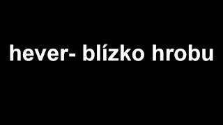 Hever- Blízko hrobu