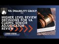 Higher Level Review Decisions for VA Claims | Senior Adjudicator Review