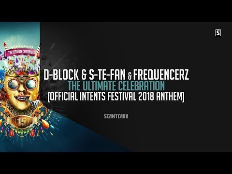 D-Block & S-te-Fan & Frequencerz - The Ultimate Celebration (Official Intents Festival 2018 Anthem)