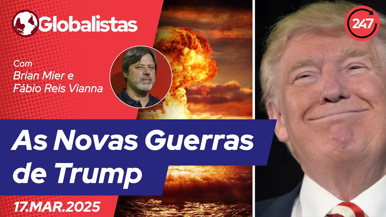 Globalistas - As Novas Guerras de Trump (17.03.25)