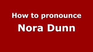 How to pronounce Nora Dunn