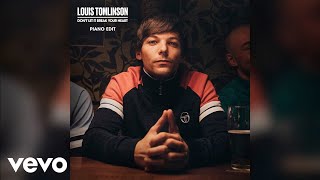 Louis Tomlinson - Don't Let It Break Your Heart (Piano Edit) [Official Audio]