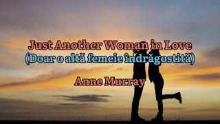 Anne Murray - Just another woman in love (lyrics + versuri romana)