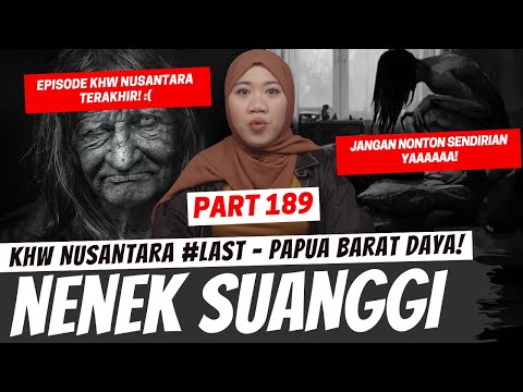 NENEK SUANGGI - KHW NUSANTARA TERAKHIR - KHW PAPUA BARAT DAYA