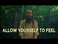 Allow Yourself To Feel Your Emotions