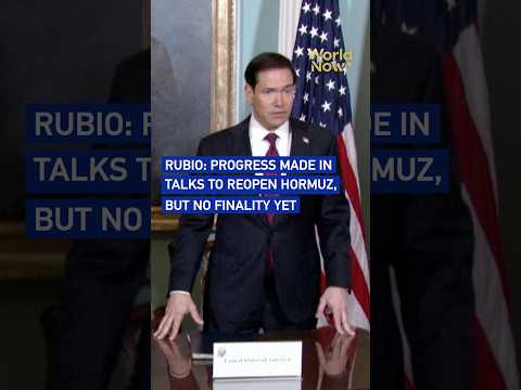 Rubio: Progress made in talks to reopen Hormuz, but no finality yet #WorldNow