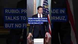 Rubio: Progress made in talks to reopen Hormuz, but no finality yet #WorldNow
