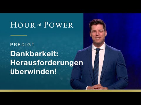 Dankbarkeit: Herausforderungen überwinden - Predigt von Bobby Schuller