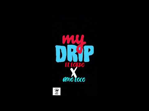 EL'Lordo x Gmo Loco " MY DRIP " ( Prod . By @Stuffdavisbeats )