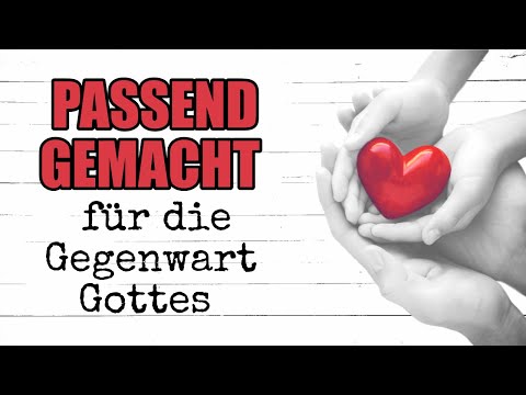 Passend gemacht für die Gegenwart Gottes (Epheser 1,4)