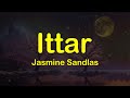 Ittar Jasmine Sandlas Lyrical Video JasmineSandlasOfficial DesiMelodies Entroad