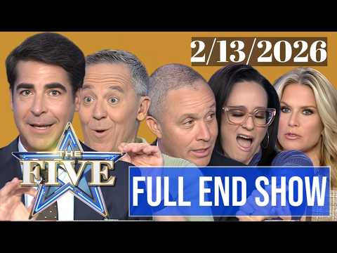 The Five 2/13/26 Full End Show | Fox Breaking News Trump, February 13, 2026
