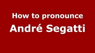 How to pronounce André Segatti