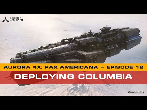 Aurora 4x C#: Pax Americana - Episode 12 - Deploying Columbia