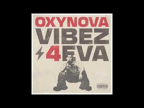 OXYNOVA - VIBEZ 4EVA (Full Album) [Official Audio]