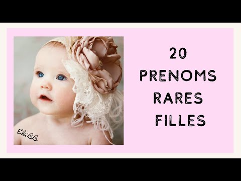 20 PRENOMS RARES POUR LES FILLES