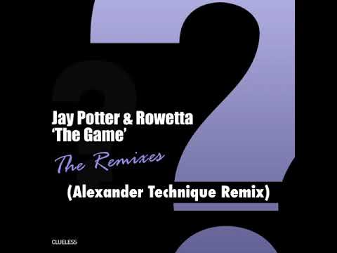Jay Potter & Rowetta - The Game (Alexander Technique Remix)