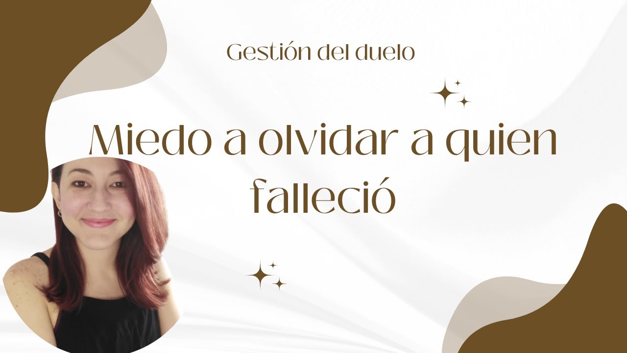 Miedo a olvidar a quien falleció || Daniela Tanatóloga || Gestión del duelo