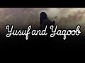 Yusuf [AS] & Yaqoob [AS] | 11 | The Best Story ...