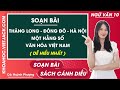 Soạn bài Thăng Long Đông Đô Hà Nội một hằng số văn hóa Việt Nam Ngữ văn 10 Cánh diều