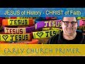 Early Church History Jesus Of History Vs Christ Of Faith