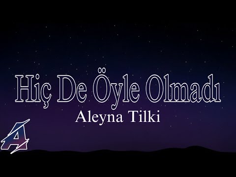 Hiç De Öyle Olmadı - Aleyna Tilki
