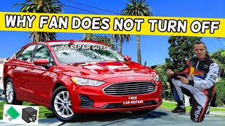 WHY RADIATOR FAN STAYS ON, FAN DOES NOT TURN OFF FORD FUSION 2013 2014 2015 2016 2017 2018 2019 2020