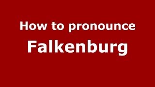 How to pronounce Falkenburg