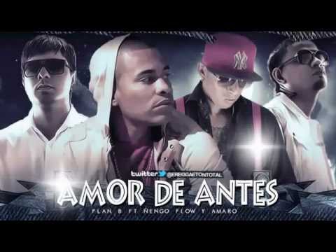 Amor De Antes - Plan B Ft. Ñengo Flow & Amaro