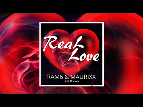 RAM6 & MAURIXX ft  Romany - REAL LOVE