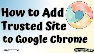 How to Add Trusted Site to Google Chrome  [Tutorial]