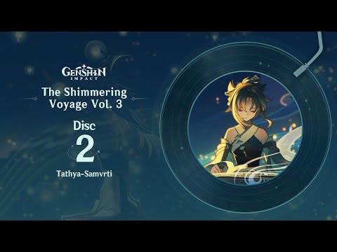 The Shimmering Voyage Vol. 3 - Disc 2: Tathya-Samvrti｜Genshin Impact