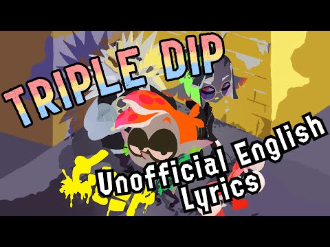 Triple Dip [C-Side] / Unofficial English Lyrics / Splatoon 3