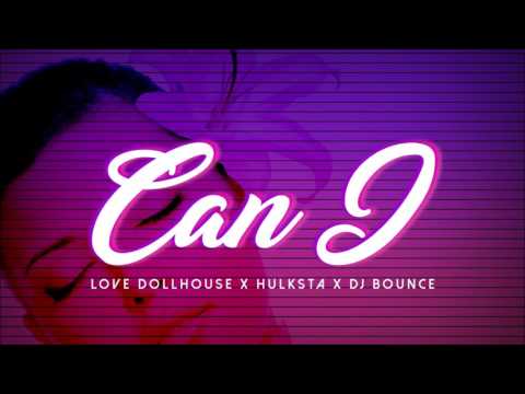 LOVE DOLLHOUSE x HULKSTA x DJ BOUNCE - Can I