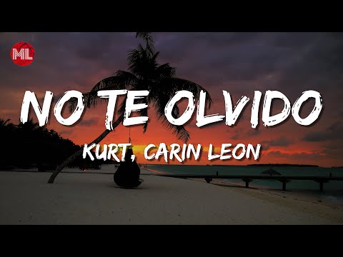 Kurt, Carin Leon - No Te Olvido (Letra / Lyrics)