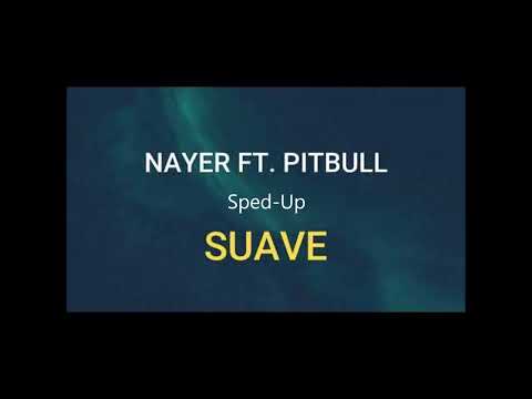 Suavemente (Sped-Up) - Nayer ft Pitbull