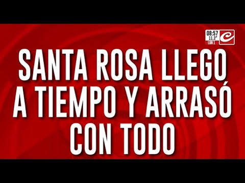 Santa Rosa llegó a tiempo y causó destrozos en varias provincias