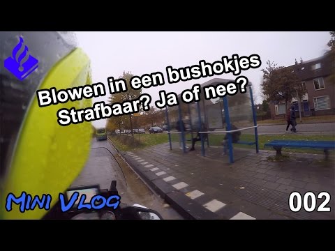 Blowen in een bushokje, strafbaar ? Mini vlog nummer 2