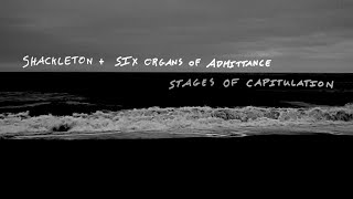 Shackleton & Six Organs of Admittance “Stages Of Capitulation”