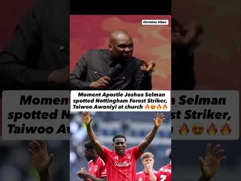 Moment Apostle Joshua Selman spotted Nottingham Forest striker, Taiwoo Awoniyi at Koinonia 😍🔥