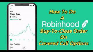 How To Do a RobinHood Buy-To Close order (BTC) on Covered Call Options