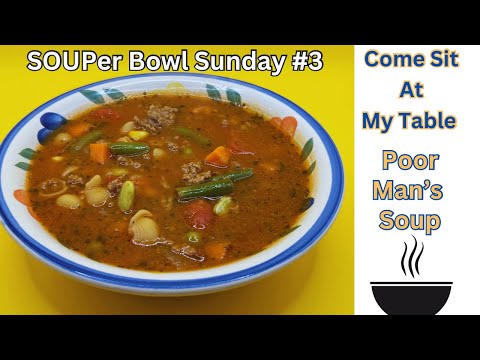 Poor Man’s Soup - SOUPer Bowl Sunday #3             Warm & Filling - Great for using up leftovers
