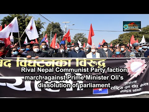 Rival Nepal Communist Party faction march against Prime Minister Oli's dissolution of parliament
