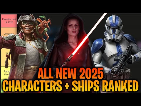 ALL 2025 NEW CHARACTERS AND SHIPS RANKED IN STAR WARS: GALAXY OF HEROES