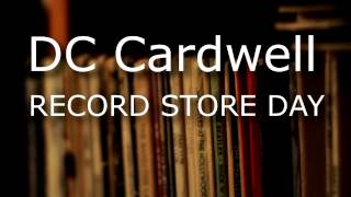 DC CARDWELL - RECORD STORE DAY (from his album 