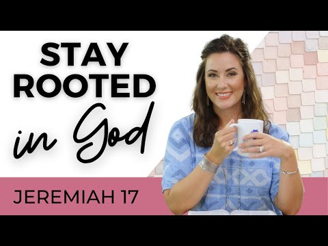 Daily Devotional For Women: Stay Rooted In God | Jeremiah 17
