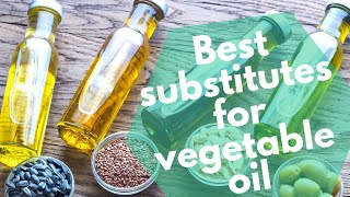 Best substitutes for vegetable oil in cake, muffins, brownies, bread, baking, frying & more