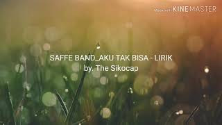 Download lagu SAFFE BAND_AKU TAK BISA - LIRIK mp3
