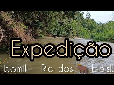 Expedição rio dos bois!!