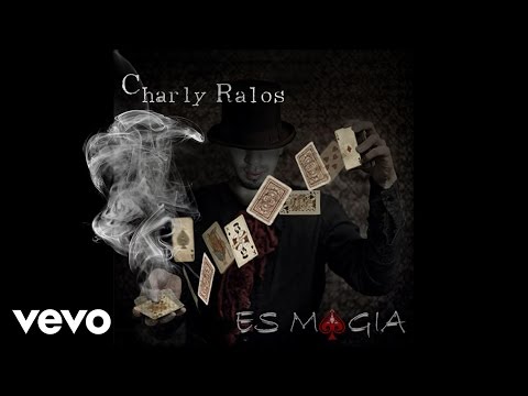 Charly Ralos - Es magia